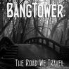 Bangtower - The Road We Travel Mp3