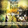 Martha Fields - Southern White Lies Mp3