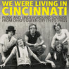 VA - We Were Living In Cincinnati (Vinyl) Mp3