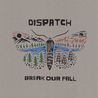 Dispatch - Break Our Fall Mp3