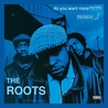 The Roots - Do You Want More?!!!??! (Deluxe Version) Mp3