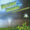 Jony James Blues Band - What About Tomorrow Mp3