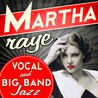 Martha Raye - Vocal & Big Band Jazz Mp3