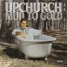 Upchurch - Mud To Gold Mp3