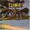 Clinic - Fantasy Island Mp3