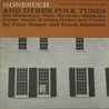 Pete Seeger - Nonesuch And Other Folk Tunes (With Frank Hamilton) (Reissued 2007) Mp3