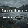 Dierks Bentley - Make My World Go Black (EP) Mp3