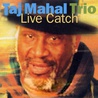 Taj Mahal Trio - Live Catch Mp3