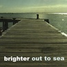 Brighter - Out To Sea Mp3