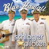 Die Schlagerpiloten - Blue Hawaii Mp3
