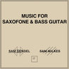 Sam Gendel - Music For Saxofone & Bass Guitar (With Sam Wilkes) Mp3
