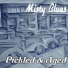 Misty Blues - Pickled & Aged Mp3