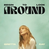 Gretta Ray - Begin To Look Around Mp3