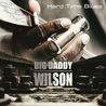 Big Daddy Wilson - Hard Time Blues Mp3