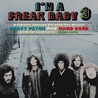 VA - I'm A Freak Baby 3 (A Further Journey Through The British Heavy Psych And Hard Rock Underground Scene 1968-1973) CD1 Mp3