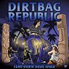 Dirtbag Republic - Tear Down Your Idols Mp3