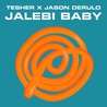 Tesher & Jason Derulo - Jalebi Baby (CDS) Mp3