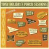 Tony Holiday - Tony Holiday's Porch Sessions Vol. 2 Mp3