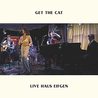 Get The Cat - Live Haus Eifgen Mp3