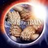 Big Big Train - Welcome To The Planet Mp3