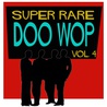 VA - Super Rare Doo Wop Vol. 4 Mp3