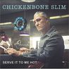 Chickenbone Slim - Serve It To Me Hot Mp3