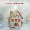 Brian Bromberg - Celebrate Me Home: The Holiday Sessions Mp3