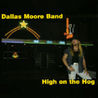 Dallas Moore & The Snatch Wranglers - High On The Hog Mp3