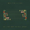 White Lies - As I Try Not To Fall Apart Mp3