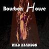 Bourbon House - Wild Abandon Mp3