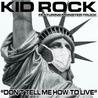Kid Rock - Don't Tell Me How To Live (Feat. Monster Truck) (CDS) Mp3