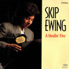 Skip Ewing - A Healin' Fire Mp3