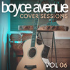 Boyce Avenue - Cover Sessions Vol. 6 Mp3