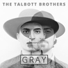 The Talbott Brothers - Gray Mp3