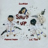 Llusion, Freddie Dredd & Lil Toe - Shut Up (CDS) Mp3