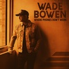 Wade Bowen - Where Phones Don't Work (EP) Mp3