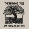 Sam Kelly & The Lost Boys - The Wishing Tree Mp3