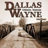 Dallas Wayne - Coldwater, Tennessee Mp3