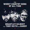 Brantley Gilbert - The Worst Country Song Of All Time (Feat. Toby Keith & Hardy) (CDS) Mp3