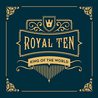 King Of The World - Royal Ten Mp3