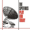 The Spitfires - Play For Today (Vinyl) Mp3