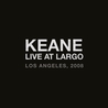 Keane - Live At Largo Mp3