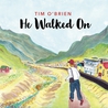 Tim O'Brien - He Walked On Mp3