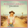 Miranda Lambert - Palomino Mp3