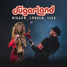 Sugarland - Bigger, Louder, Live Mp3