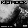 Kid Rock - Bad Reputation Mp3
