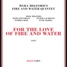 Myra Melford - For The Love Of Fire And Water Mp3