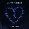 Tyler Shaw - Love You Still (Abcdefu Romantic Version) (CDS) Mp3