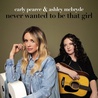 Carly Pearce - Never Wanted To Be That Girl (Feat. Ashley Mcbryde) (CDS) Mp3