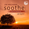 Jim Brickman - Soothe Vol. 7: Prayer (Music For A Peaceful Soul) Mp3
